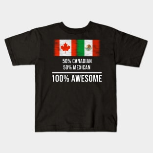 50% Canadian 50% Mexican 100% Awesome - Gift for Mexican Heritage From Mexico Kids T-Shirt